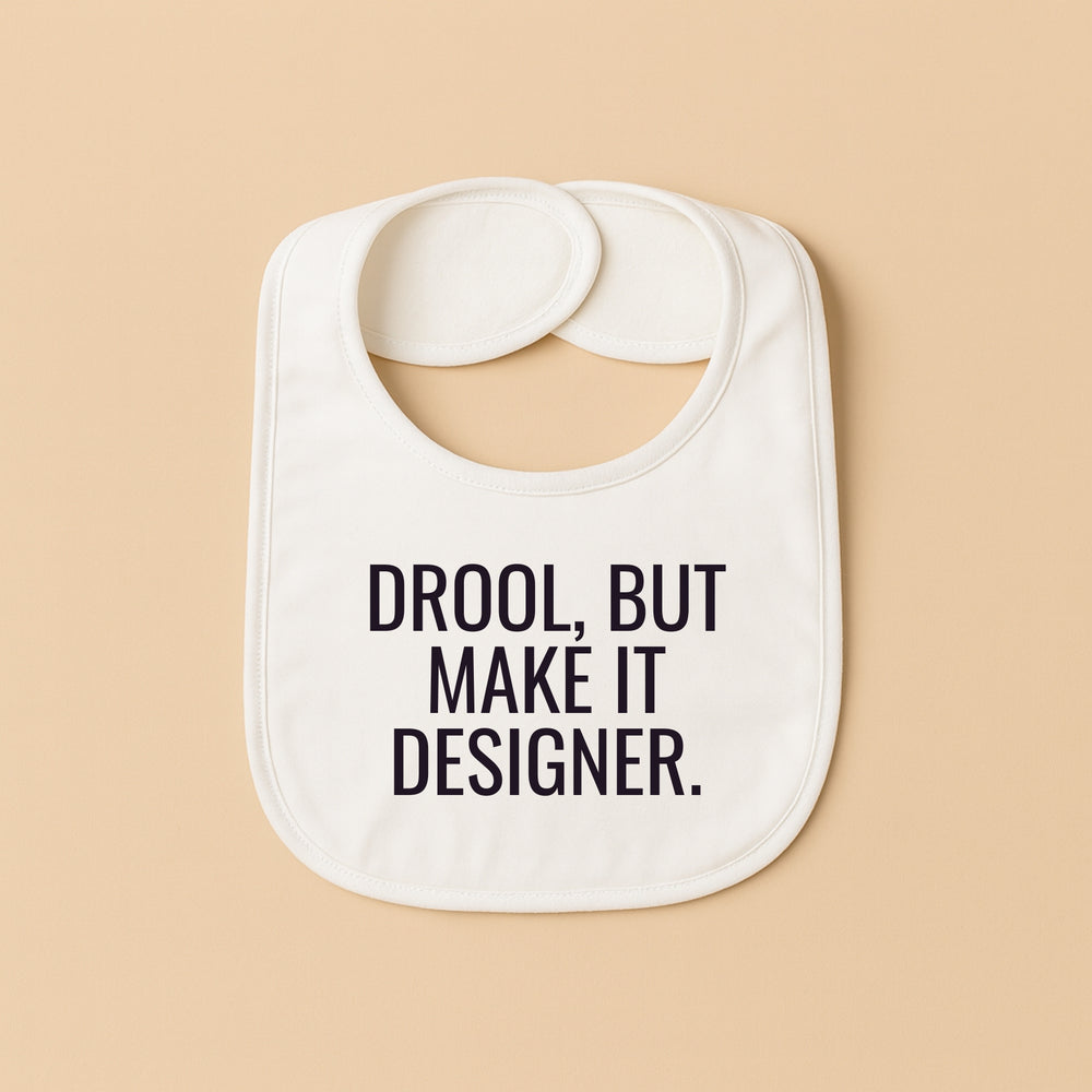 Personalized baby bib with fun text that says drool but make it designer for stylish infants