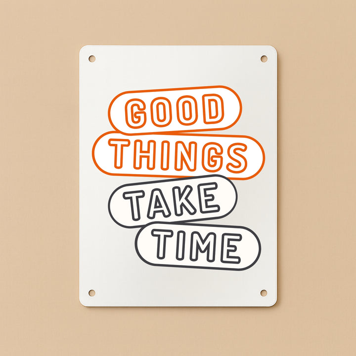 Personalized metal sign with the quote Good Things Take Time in bold colors