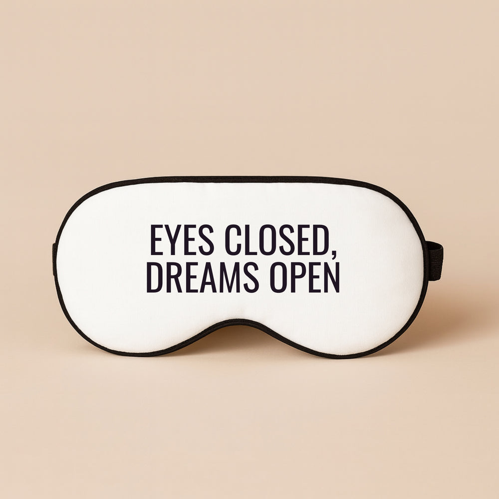 Personalized sleep mask with the text Eyes Closed Dreams Open for a comfortable sleep experience