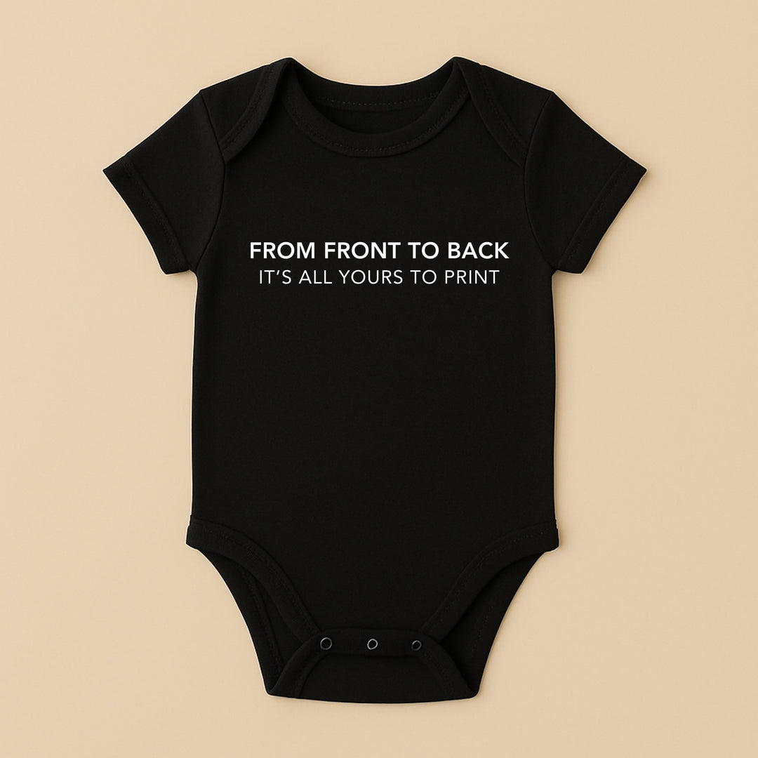 Black short sleeve personalized infant bodysuit with white printed text FROM FRONT TO BACK ITS ALL YOURS TO PRINT, snap crotch